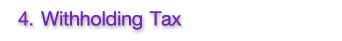 4.Withholding Tax 4.Withholding Tax
