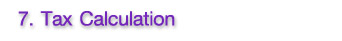 7.Tax Calculation 7.Tax Calculation