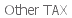 Other TAX
